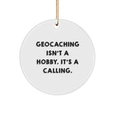 Geocaching Enthusiasts' Gifts, Funny Quotes for Christmas Circle Ornaments from Friends, Gifts for Geocaching Men and Women, 'Geocaching Isn't A Hobby. It's A Calling.' - Image 1